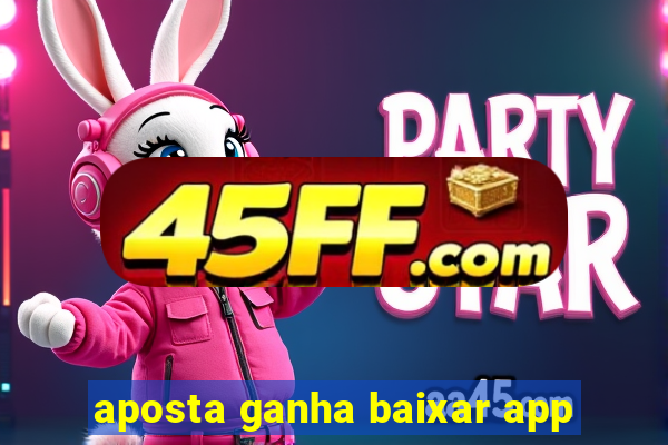 aposta ganha baixar app